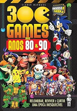 Baixar 300 Games dos Anos 80 e 90 (Universo Geek) pdf, epub, mobi, eBook