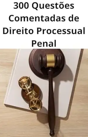 300 Questões comentadas de Direito Processual Penal – Planeta  Estudo