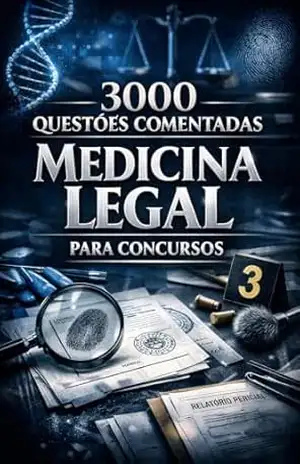 3000 Questões Comentadas de Medicina Legal Para Concursos – Luiza Mayara