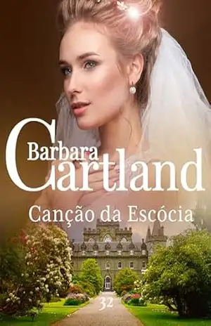 32. Canção da Escócia (A Eterna Coleção de Barbara Cartland) – Barbara Cartland