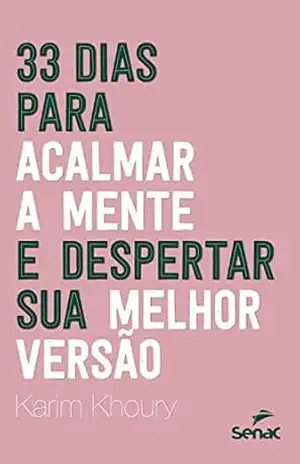 33 dias para acalmar a mente e despertar sua melhor versão – Karim Khoury