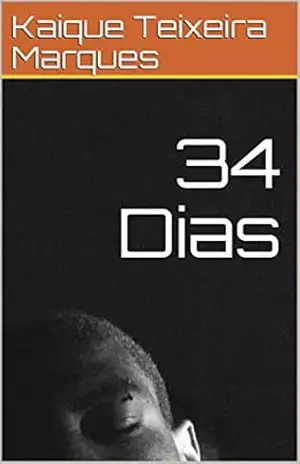 34 Dias – Kaique Teixeira Marques 34 Dias – Kaique Teixeira Marques