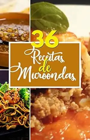 36 Receitas de Microondas Fáceis: Receitas de Microondas fáceis de fazer – Francielli Regina 36 Receitas de Microondas Fáceis: Receitas de Microondas fáceis de fazer – Francielli Regina