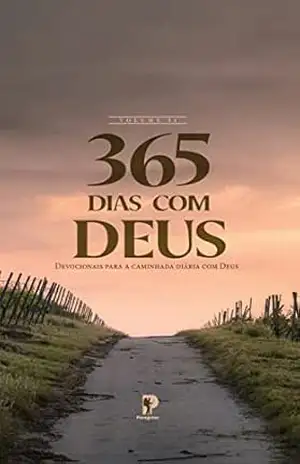 365 dias com Deus: Devocionais para a caminhada diária com Deus - Joversi Xavier Ferreira Junior 365 dias com Deus: Devocionais para a caminhada diária com Deus - Joversi Xavier Ferreira Junior