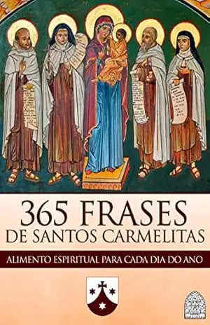 365 FRASES DE SANTOS CARMELITAS: ALIMENTO ESPIRITUAL PARA CADA DIA DO ANO – EDITORA  FAMÍLIA CATÓLICA