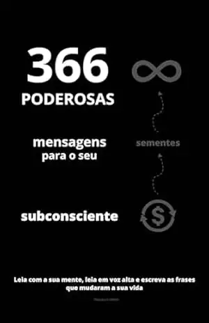 366 mensagens poderosas para o subconsciente.: Descubra o Segredo para Transformar sua Vida em 366 Dias – ROBERTO FILHO