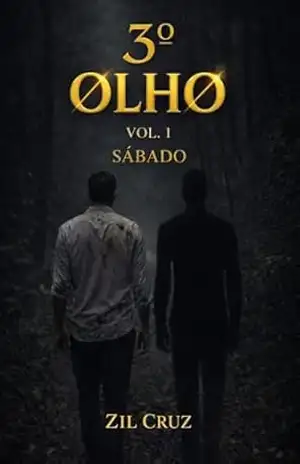 3º OLHO VOL.1 – ATO 6: SÁBADO (UNIVERSO 3º OLHO) – ZIL CRUZ