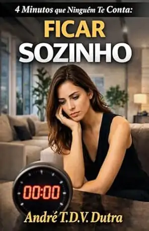 4 Minutos que Ninguém Te Conta: Ficar Sozinho – André T.D.V.Dutra