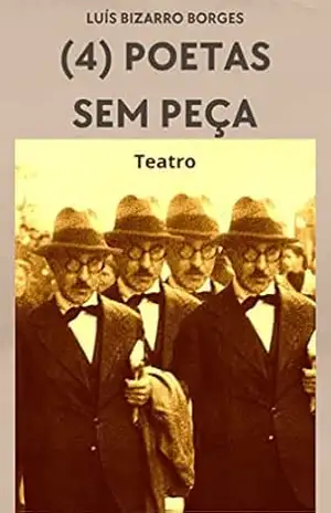 (4) POETAS SEM PEÇA: Teatro – Peça improvável, de registo absurdo, com fugas para um leve humor. – Luís Bizarro Borges