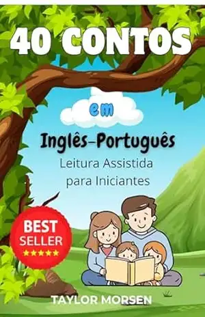 40 Contos em Inglês–Português: Leitura Assistida para Iniciantes – TAYLOR MORSEN