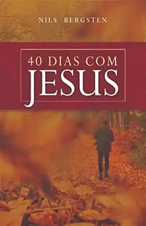 Capa do livro 40 DIAS COM JESUS - Nils Bergsten