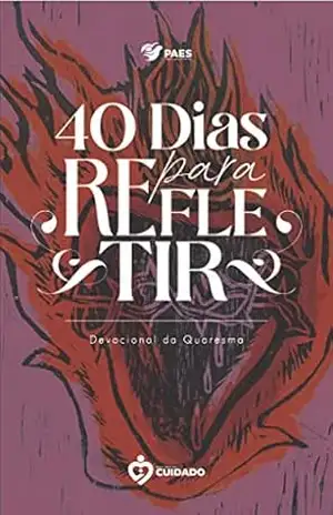 40 Dias Para Refletir: Devocional para a Quaresma – Miguel Uchoa 40 Dias Para Refletir: Devocional para a Quaresma – Miguel Uchoa