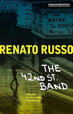 42nd Street Band: Romance de uma banda imaginária – Renato Russo