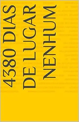 4380 dias de lugar nenhum – Arthur Chiapinotto