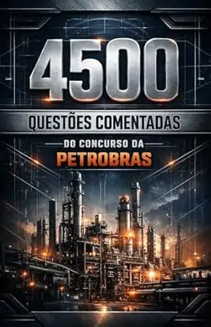 4500 Questões Comentadas Do Concurso da Petrobras – Luiza Mayara