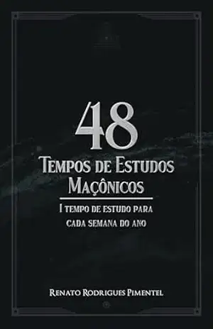Capa do livro 48 Tempos de Estudos Maçônicos – 1 tempo de estudo para cada semana do ano - Renato Pimentel