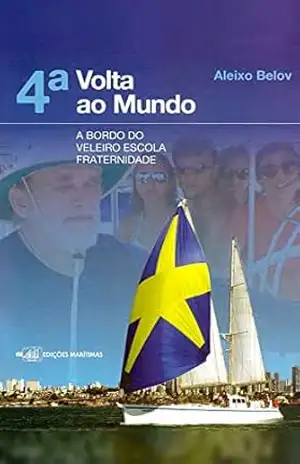 4ª Volta ao Mundo: a Bordo do Veleiro–Escola Fraternidade – Aleixo Belov