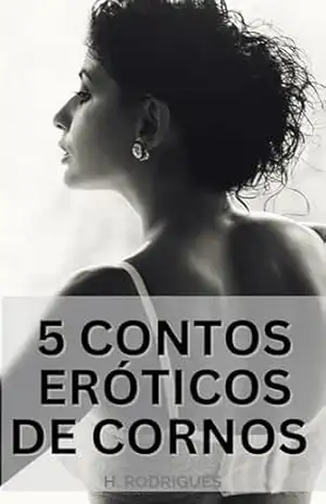 Capa do livro 5 Contos Eróticos de Cornos: Hot e Picantes - H. Robrigues