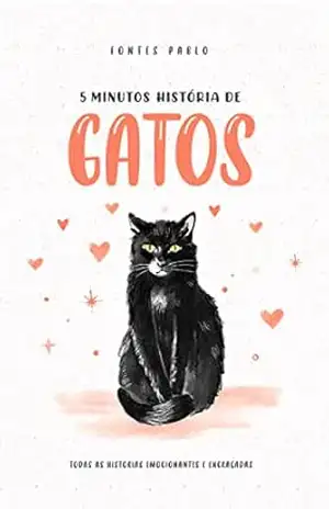 5 minutos história de gatos: Todas as histórias emocionantes e engraçadas – Fontes Pablo 5 minutos história de gatos: Todas as histórias emocionantes e engraçadas – Fontes Pablo