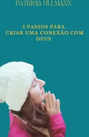 Capa do livro 5 Passos Para Criar Uma Conexão Com Deus - Pra. Patricia Ullmann