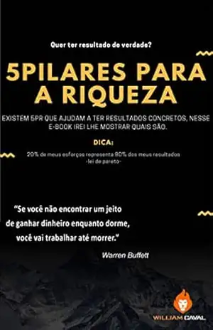 5 Pilares Da Riqueza: 20min Para O Sucesso – william cavalcanti 5 Pilares Da Riqueza: 20min Para O Sucesso – william cavalcanti