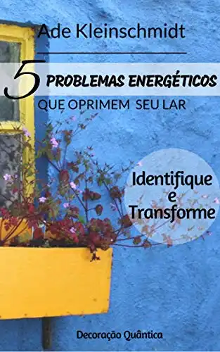 Baixar 5 Problemas energéticos que oprimem o seu lar: Identifique e transforme pdf, epub, mobi, eBook