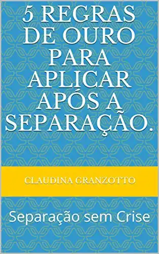 Baixar 5 REGRAS DE OURO PARA APLICAR APÓS A SEPARAÇÃO.: Separação sem Crise pdf, epub, mobi, eBook