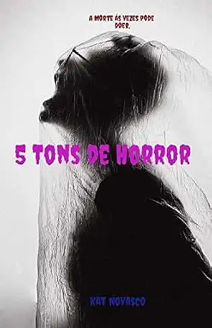 5 Tons de Horror: A morte ás vezes pode doer (Cores da Morte Livro 1) – Kat Novasco