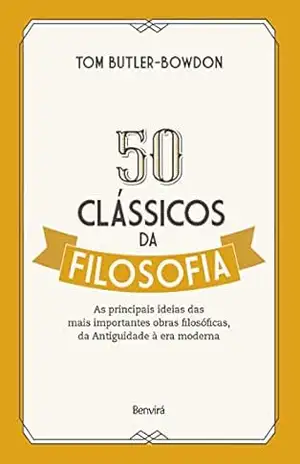 50 Clássicos da filosofia – Tom Butler Bowdon