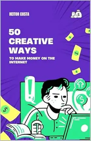 50 Creative Ways to Make Money On The UInternet – Heitor Costa