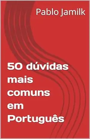 50 dúvidas mais comuns em Português (Português com Pablo Jamilk) – Pablo Jamilk 50 dúvidas mais comuns em Português (Português com Pablo Jamilk) – Pablo Jamilk