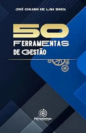 50 Ferramentas de Gestão – José Orlando de Lima Souza