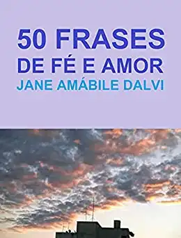 Baixar 50 FRASES DE FÉ E AMOR pdf, epub, mobi, eBook