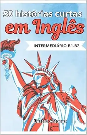 Capa do livro 50 histórias curtas em inglês: Intermediário B1–B2: com tradução em português - Beatriz Antunes