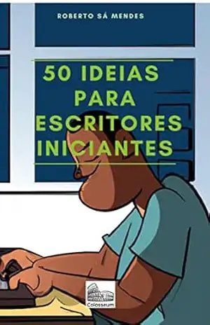 Capa do livro 50 Ideias para Escritores Iniciantes - Roberto Sá Mendes