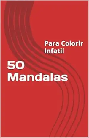 50 Mandalas: Para Colorir Infatil – kaio pedroso 50 Mandalas: Para Colorir Infatil – kaio pedroso