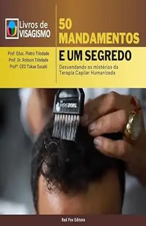 50 Mandamentos e um Segredo: Desvendando os Mistérios da Terapia capilar Humanizada - Pietro Trindade 50 Mandamentos e um Segredo: Desvendando os Mistérios da Terapia capilar Humanizada - Pietro Trindade