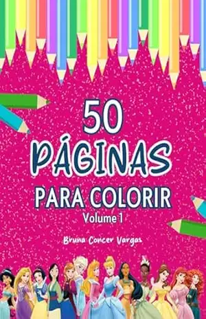 50 Páginas para Colorir: Volume 1 – Bruna Concer Vargas