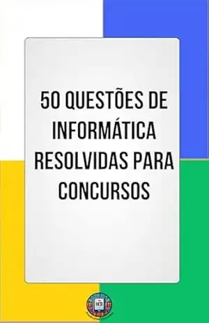 50 Questões de Informática Resolvidas para Concursos (Essencial para Concursos e CNU) – Henderson Bariani