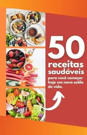 50 receitas saúdavel para voce começar hoje: receitas saúdavel – ueslei jeronimo 50 receitas saúdavel para voce começar hoje: receitas saúdavel – ueslei jeronimo