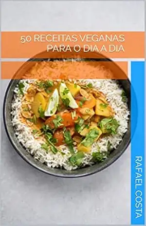 50 receitas veganas para o dia a dia – Rafael Costa