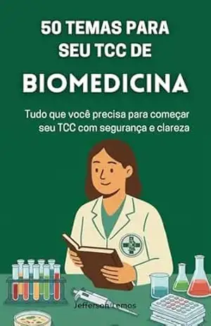 50 Temas para seu TCC de Biomedicina: Tudo que você precisa para começar seu TCC com segurança e clareza – Jefferson Lemos
