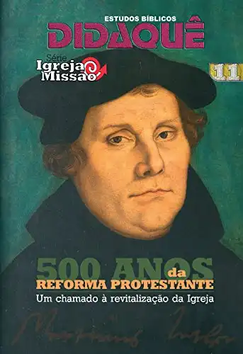 Baixar 500 Anos da Reforma Protestante: Um chamado à revitalização da Igreja (Igreja e Missão Livro 11) pdf, epub, mobi, eBook