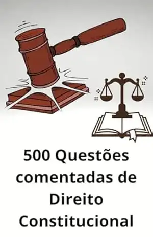 500 Questões comentadas de Direito Constitucional – Planeta  Estudo