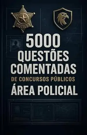 5000 Questões Comentadas de Concursos Públicos Área Policial (Concursos Policiais) – Luiza Mayara