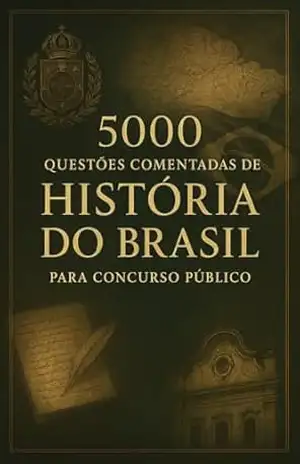 5000 Questões Comentadas de História do Brasil Para Concurso Público – Luiza Mayara