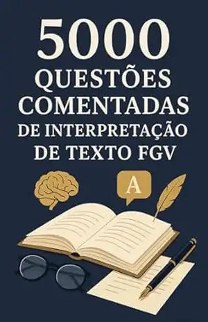 5000 Questões Comentadas De Interpretação de Texto FGV – Luiza Mayara