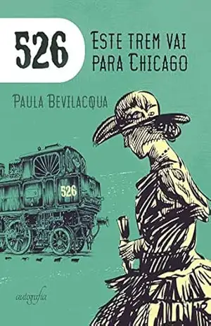 526 Este Trem Vai Para Chicago – Paula Bevilacqua 526 Este Trem Vai Para Chicago – Paula Bevilacqua