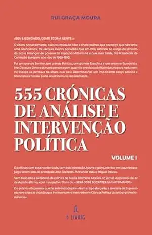 Capa do livro 555 Crónicas de Análise e de Intervenção Política: Volume I - Rui Graça Moura