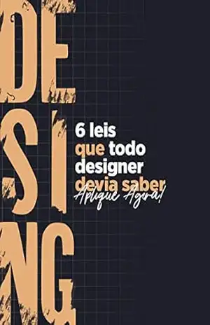 6 Leis que todo Designer devia saber: Aplique agora! (1) – João Vitor Figueiredo 6 Leis que todo Designer devia saber: Aplique agora! (1) – João Vitor Figueiredo